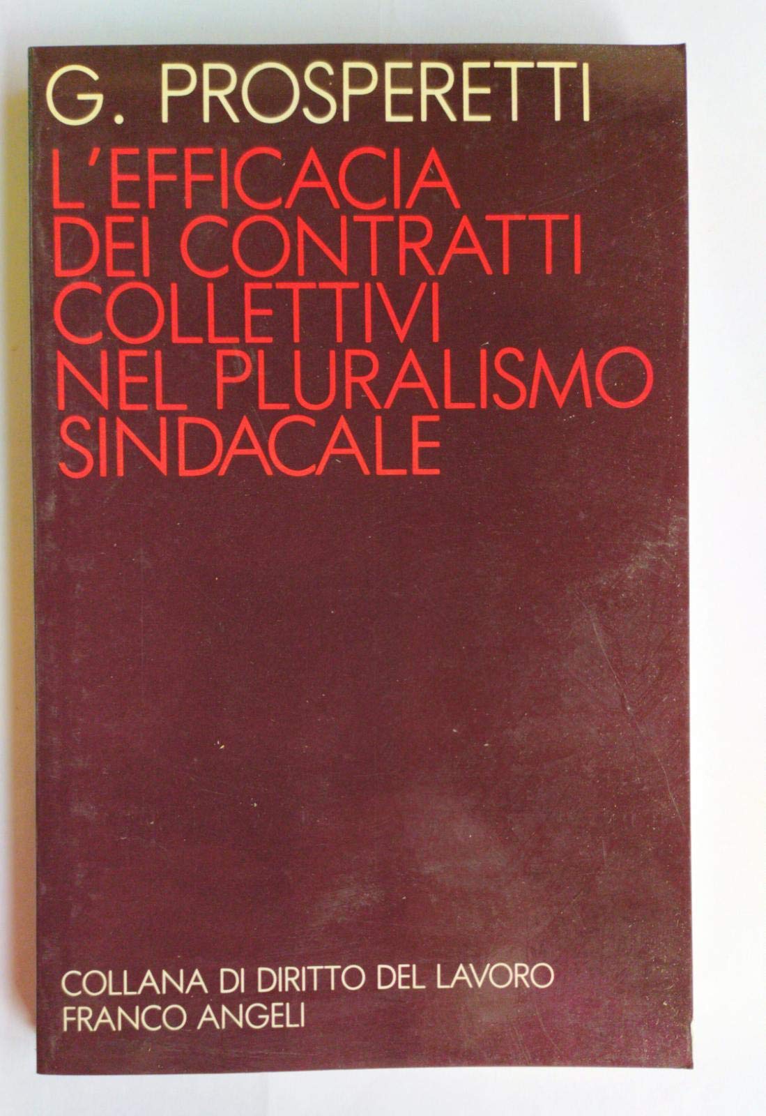 L'efficacia dei contratti collettivi nel pluralismo sindacale (Diritto del lavoro, Band 39) Law