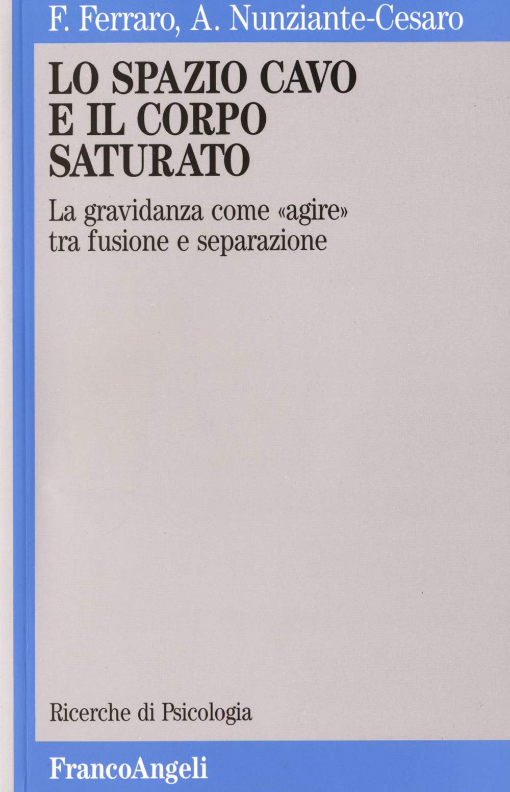 Lo spazio cavo e il corpo saturato. La gravidanza come «Agire» tra fusione e separazione (Ricerche di psicologia, Band 26) Parents & Children