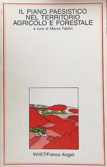 Il piano paesistico nel territorio agricolo e forestale (Istituto naz. per il verde territoriale, Band 5) Politics & History