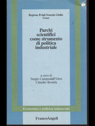 Parchi scientifici come strumento di politica industriale (Economia e politica industriale, Band 52) Business & Technology