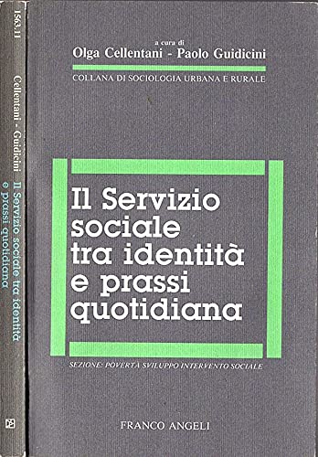Il servizio sociale tra identità e prassi quotidiana (Sociologia urbana e rurale-Sez. 3, Band 11) Social Sciences