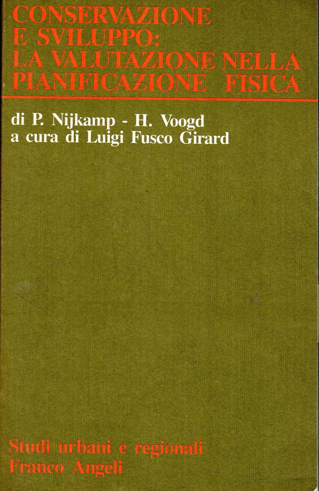 Conservazione e sviluppo: la valutazione nella pianificazione fisica (Studi urbani e regionali, Band 51) Politics & History