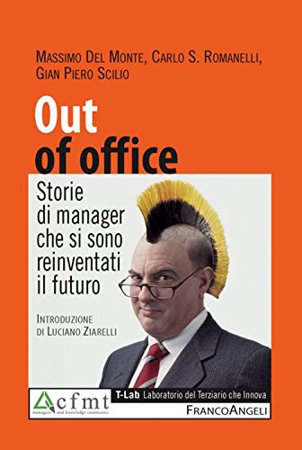 Out of office. Storie di manager che si sono reinventati il futuro book