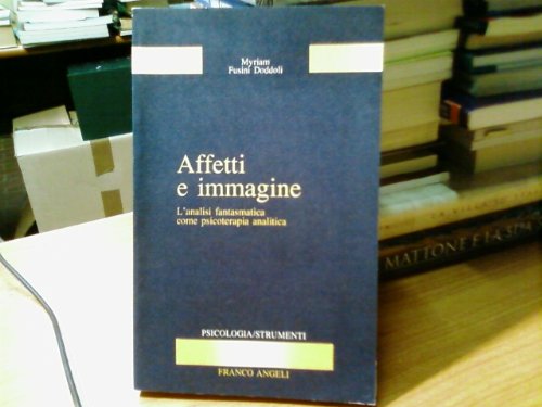 Affetti e immagine. L'analisi fantasmatica come psicoterapia analitica (Serie di psicologia, Band 55) Medicine