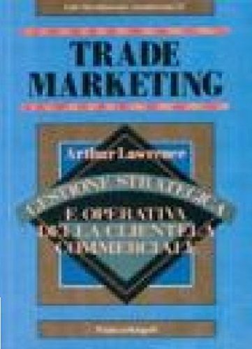 Trade marketing. Gestione strategica e operativa della clientela commerciale (Distribuzione commerciale, Band 12) Business, Finance & Career