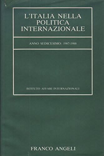 L'Italia nella politica internazionale. Anno 16° : 1987-1988 (Istituto affari internaz.-Annuario, Band 6) Politics & History