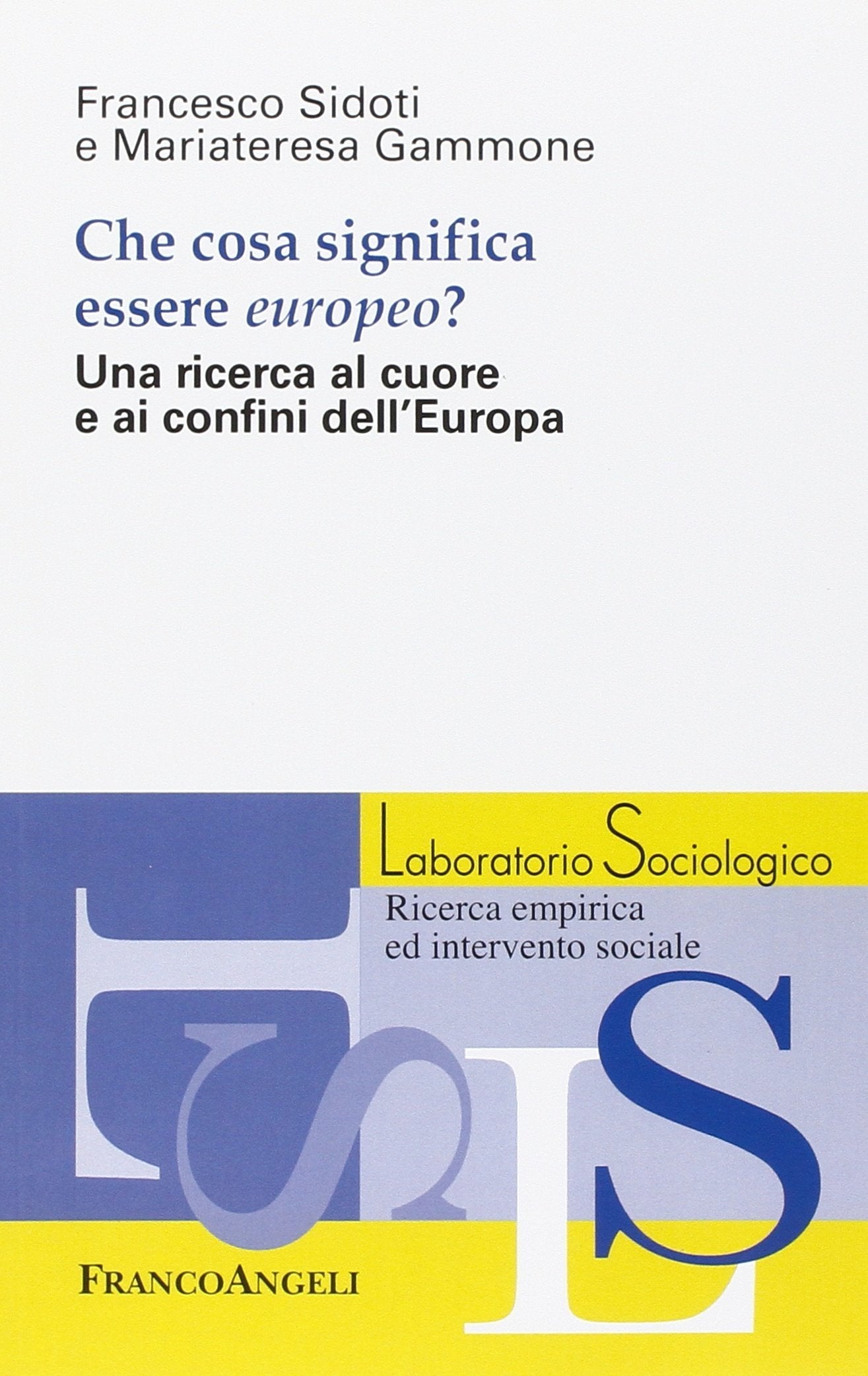 Che cosa significa essere europeo? Una ricerca al cuore e ai confini dell'Europa Social Sciences
