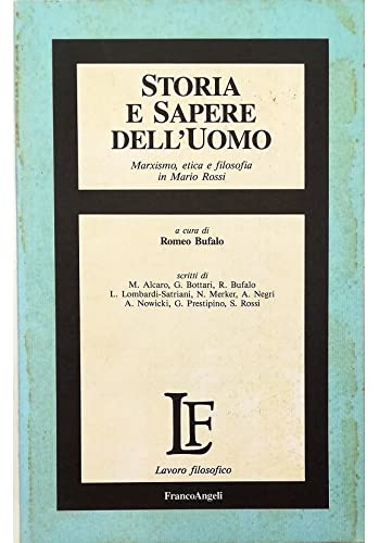 Storia e sapere dell'uomo. Marxismo, etica e filosofia in Mario Rossi (Lavoro filosofico, Band 41) Philosophy
