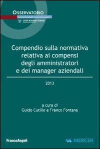 Compendio sulla normativa relativa ai compensi degli amministratori e dei manager aziendali 2013 (Università-Economia, Band 262) Business, Finance & Career