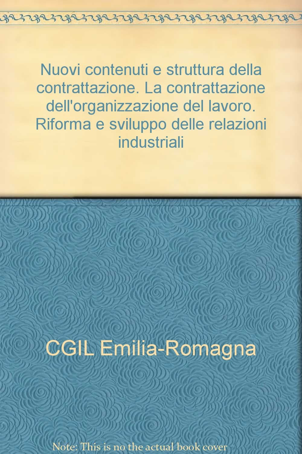 Nuovi contenuti e struttura della contrattazione. La contrattazione dell'organizzazione del lavoro. Riforma e sviluppo delle relazioni industriali (Varie. Saggi e manuali) Law