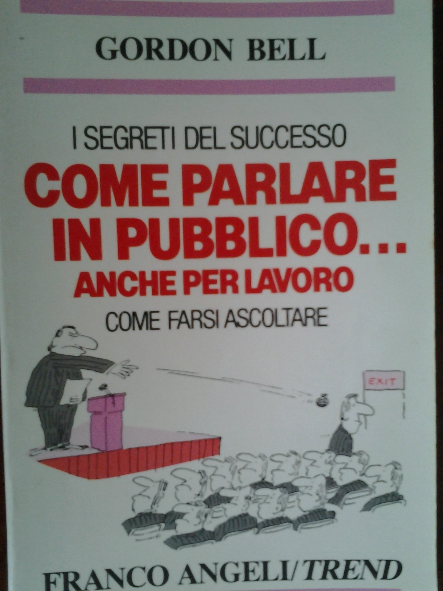 Come farsi ascoltare. Come parlare in pubblico anche per lavoro Reference Books