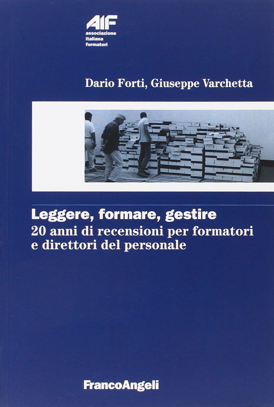 Leggere, formare, gestire. 20 anni di recensioni per formatori e direttori del personale (Ass. italiana formatori, Band 32) Business, Finance & Career