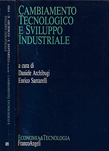 Cambiamento tecnologico e sviluppo industriale (Economia e tecnologia, Band 6) Reference Books