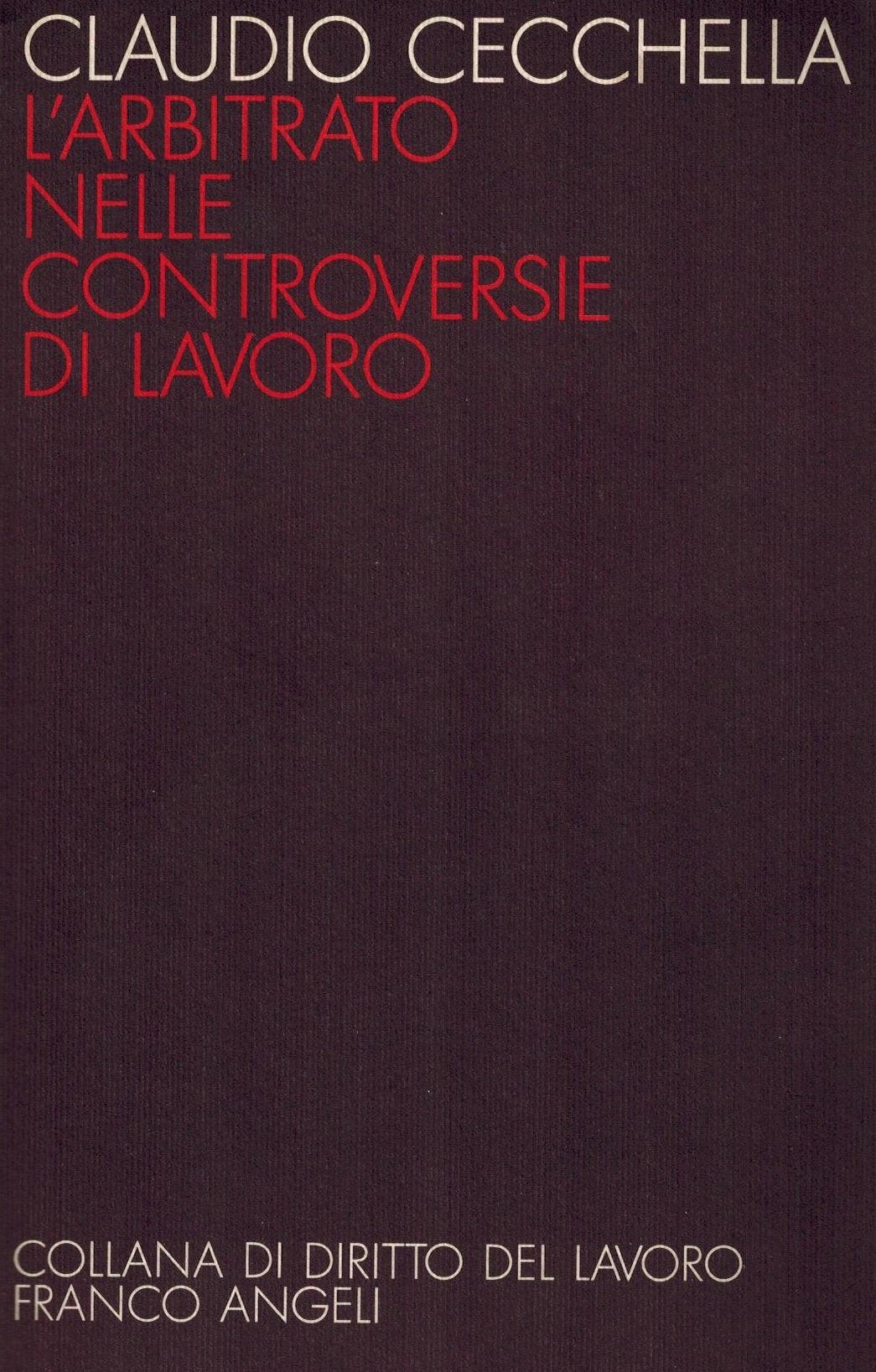 L'arbitrato nelle controversie di lavoro (Diritto del lavoro, Band 42) Law
