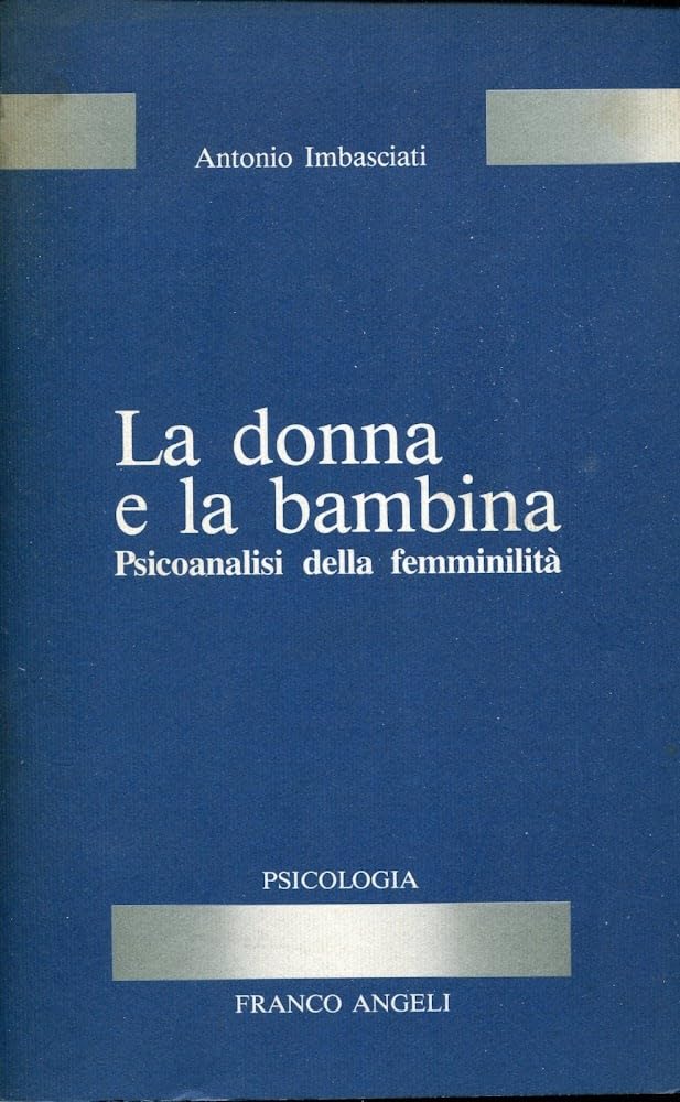 La donna e la bambina. Psicoanalisi della femminilità (Serie di psicologia, Band 72) Psychology