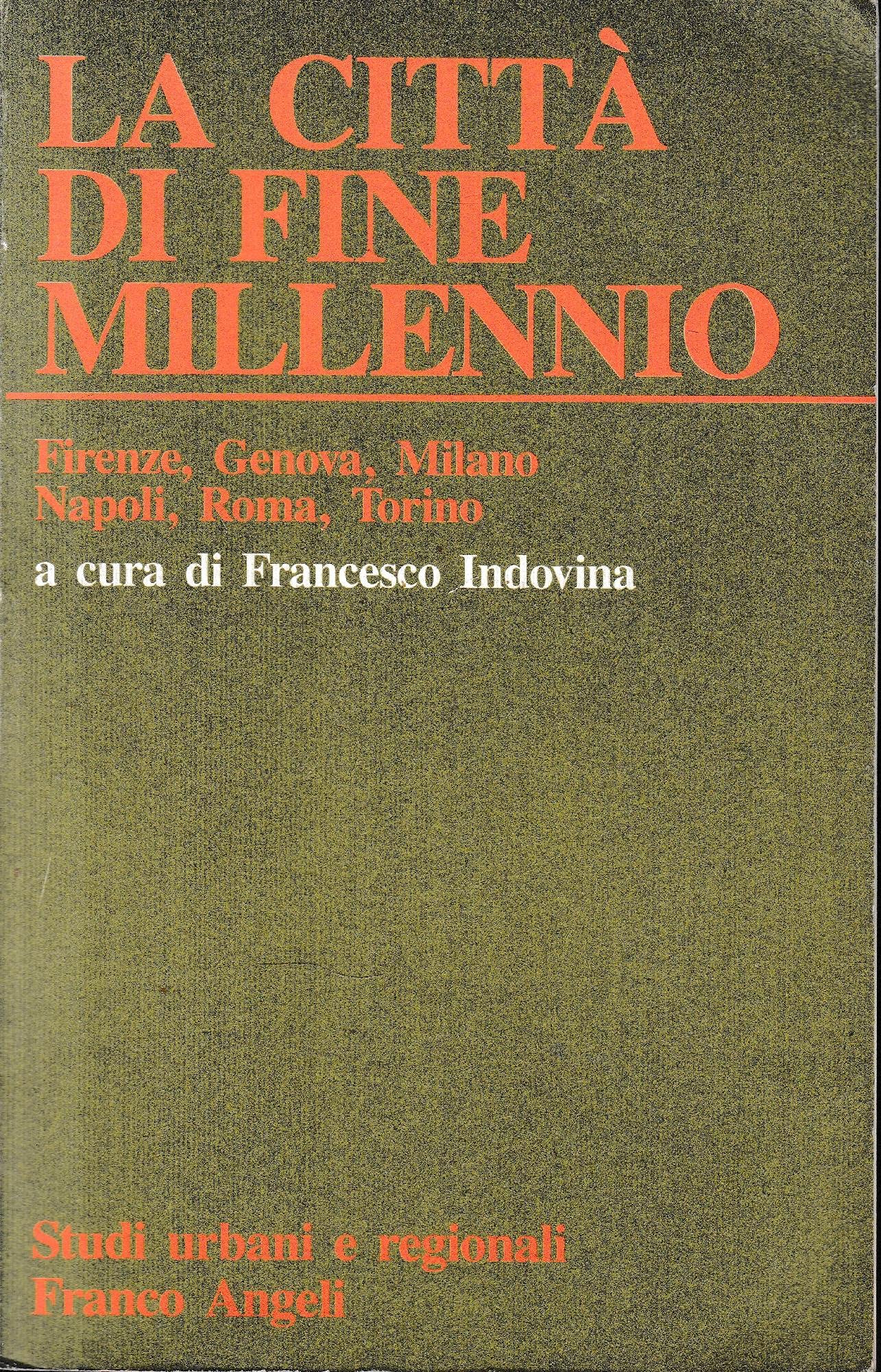 La città di fine millennio. Firenze, Genova, Milano, Napoli, Roma, Torino (Studi urbani e regionali, Band 52) Politics & History