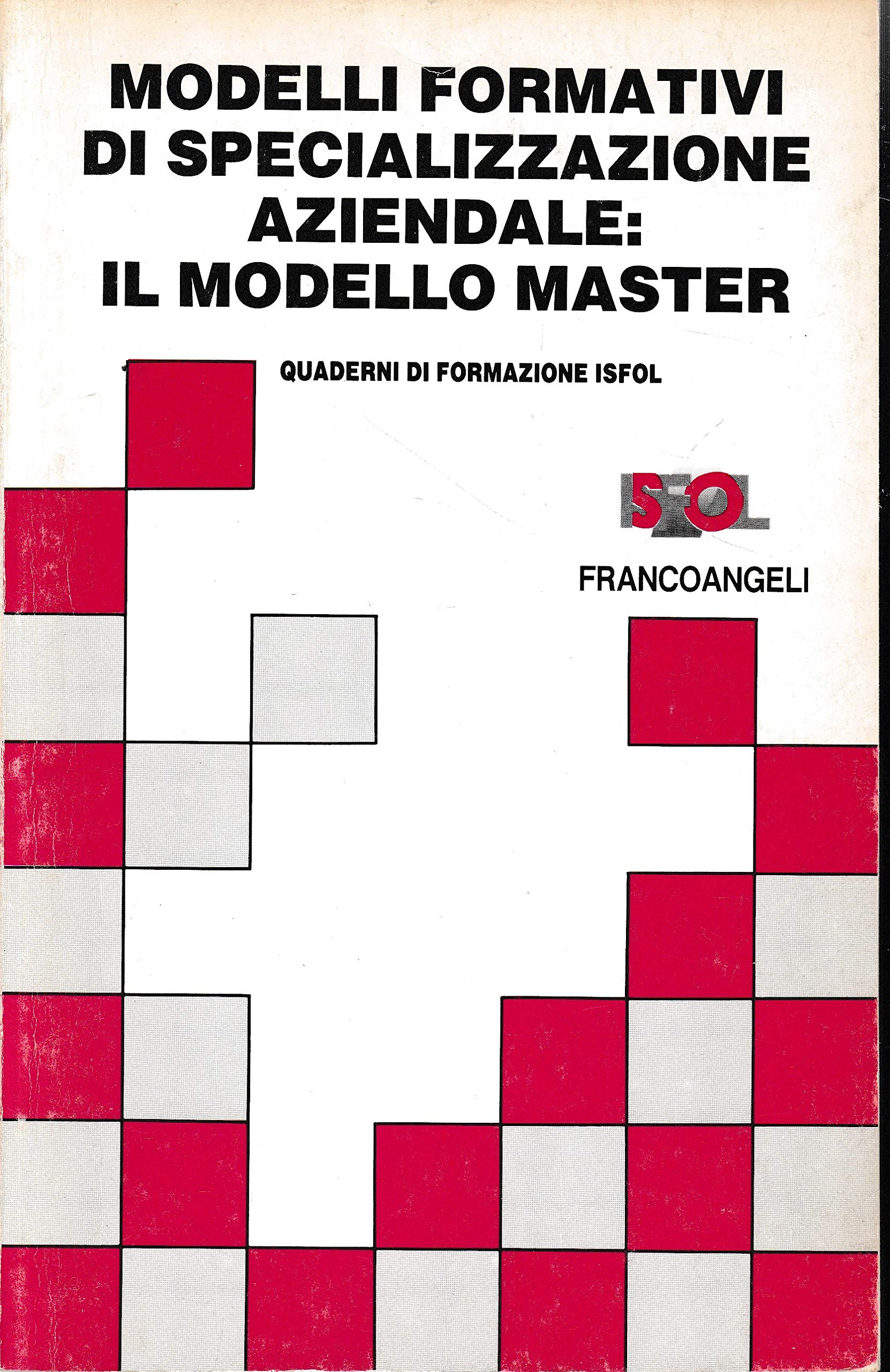 Modelli formativi di specializzazione aziendale: il modello Master (Quaderni di formazione ISFOL) Business, Finance & Career