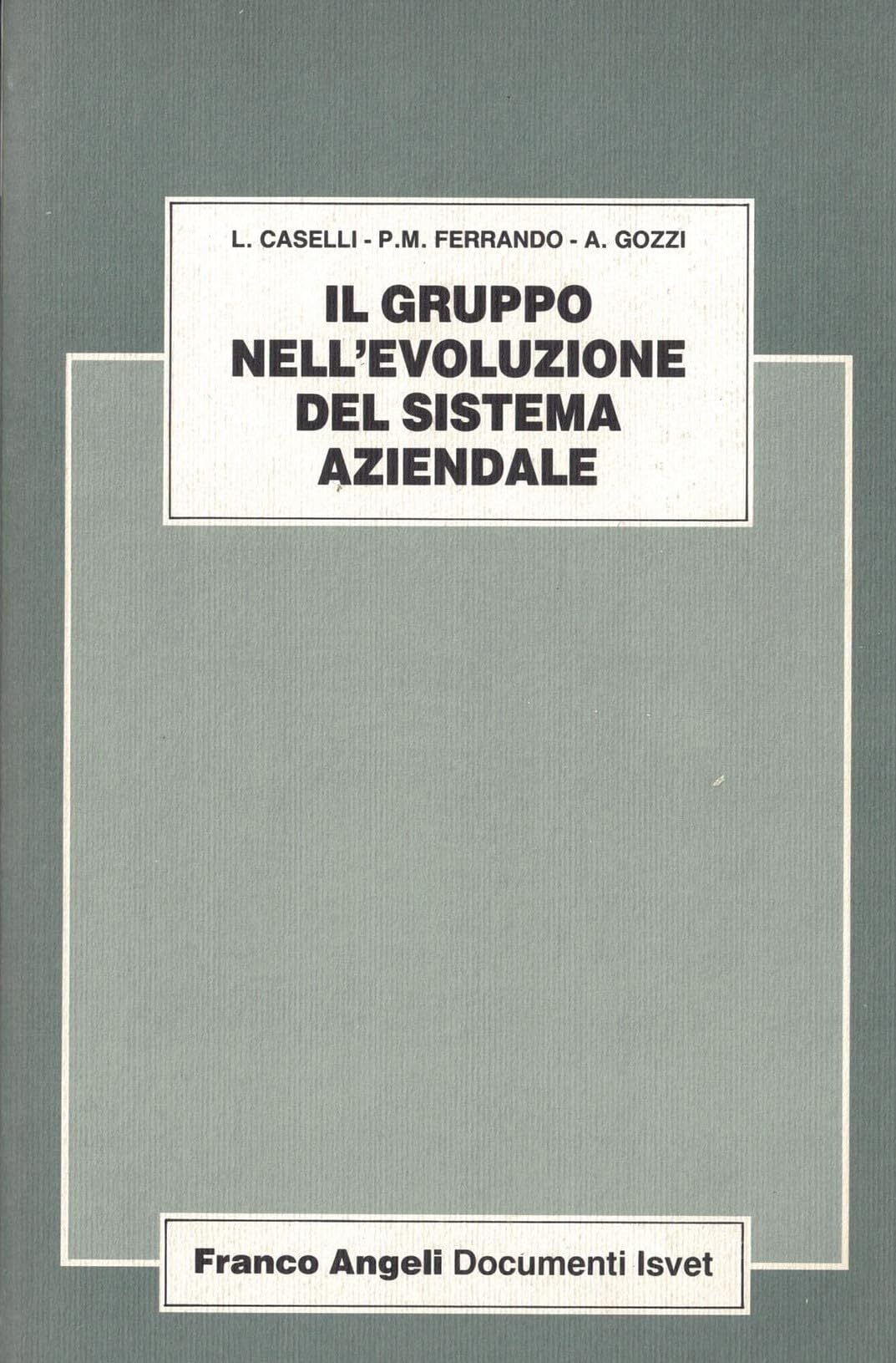 Il gruppo nell'evoluzione del sistema aziendale (ISVET-Documenti, Band 89) Business, Finance & Career