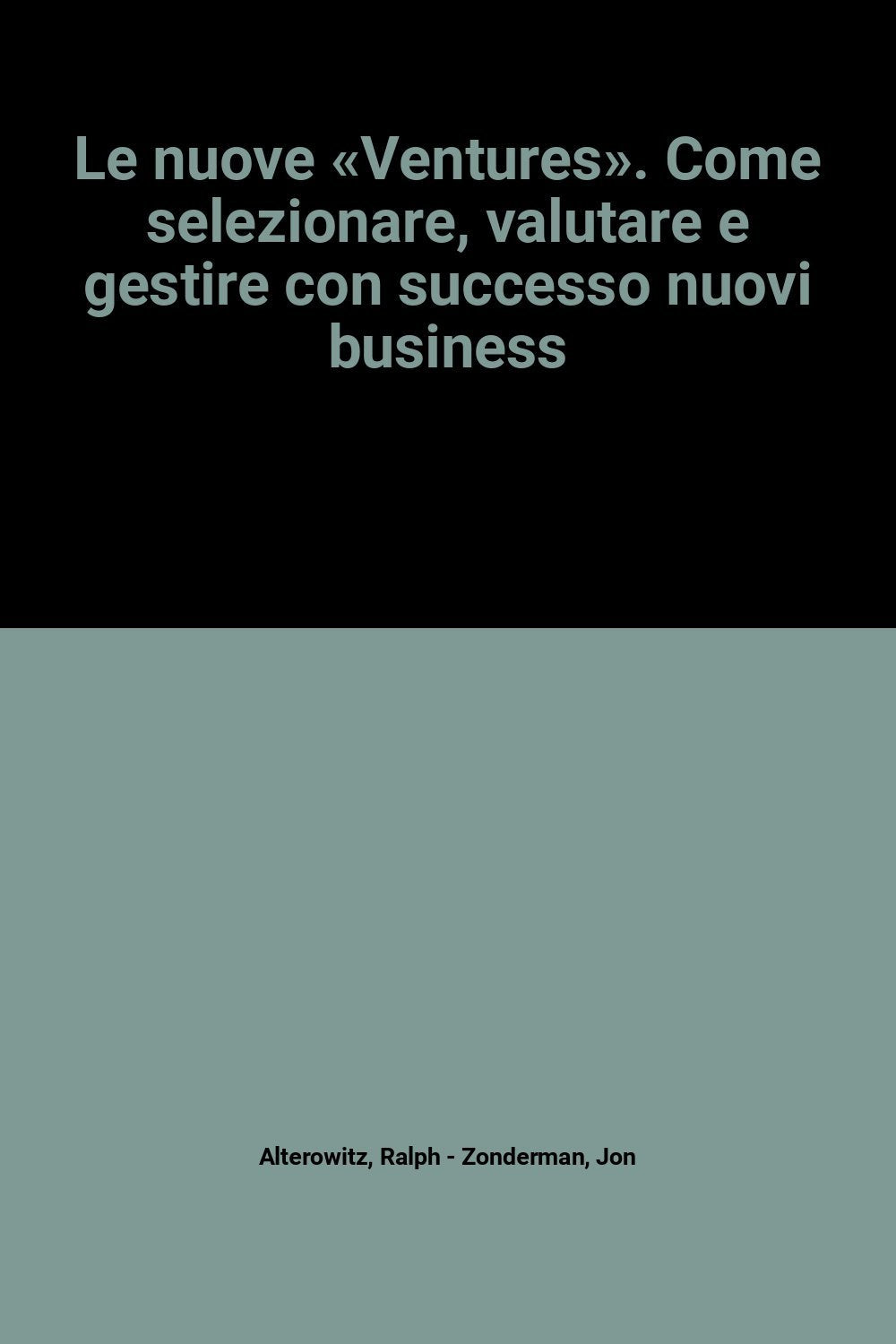 Le nuove «Ventures». Come selezionare, valutare e gestire con successo nuovi business (Formazione permanente-Problemi d'oggi, Band 61) Business, Finance & Career