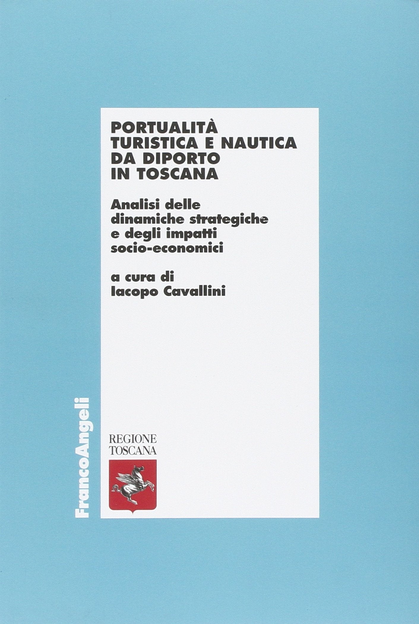 Portualità turistica e nautica da diporto in Toscana. Analisi delle dinamiche strategiche e degli impatti socio-economici Business, Finance & Career