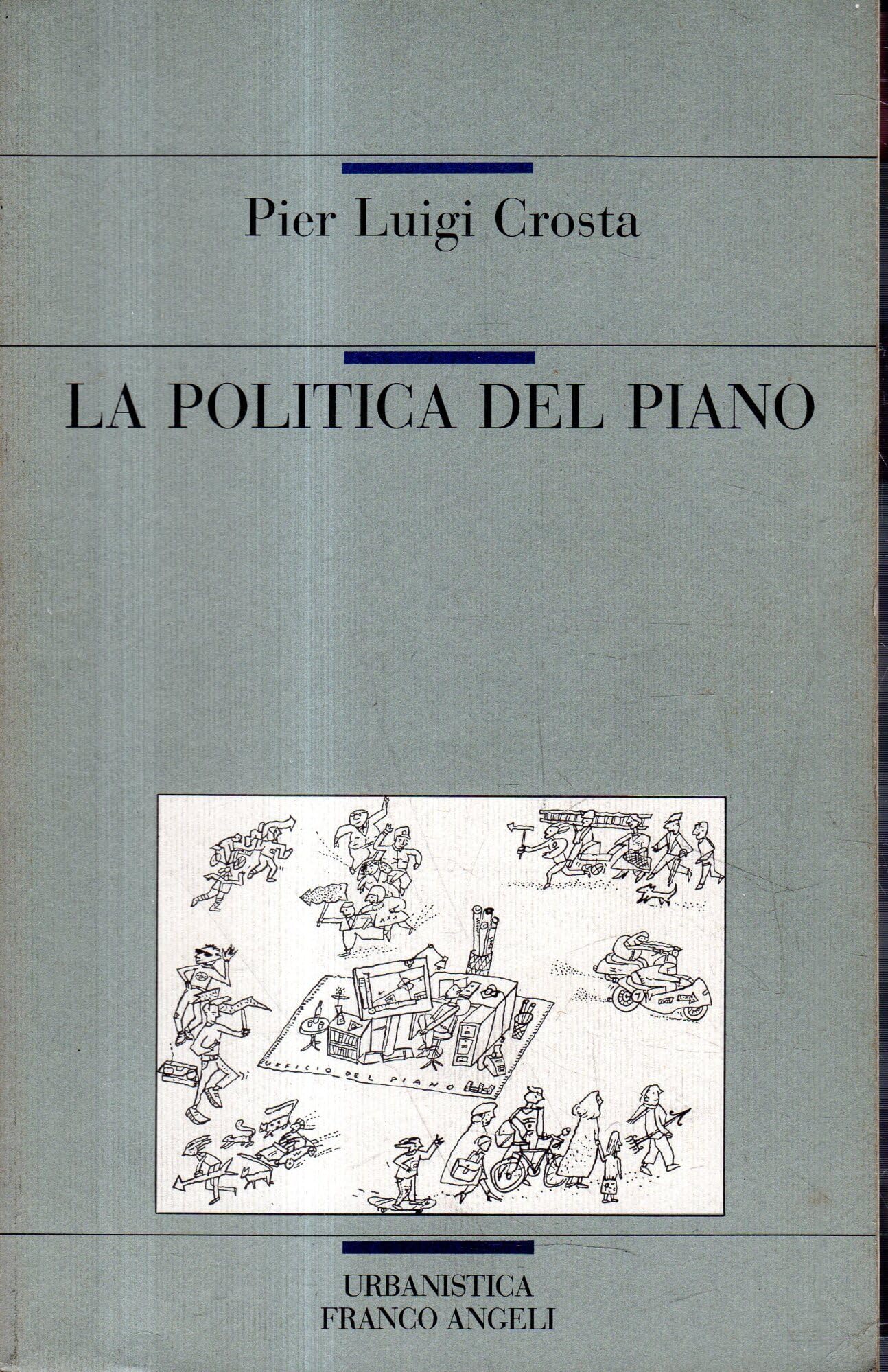 La politica del piano (Urbanistica-N.S., Band 16) Politics & History