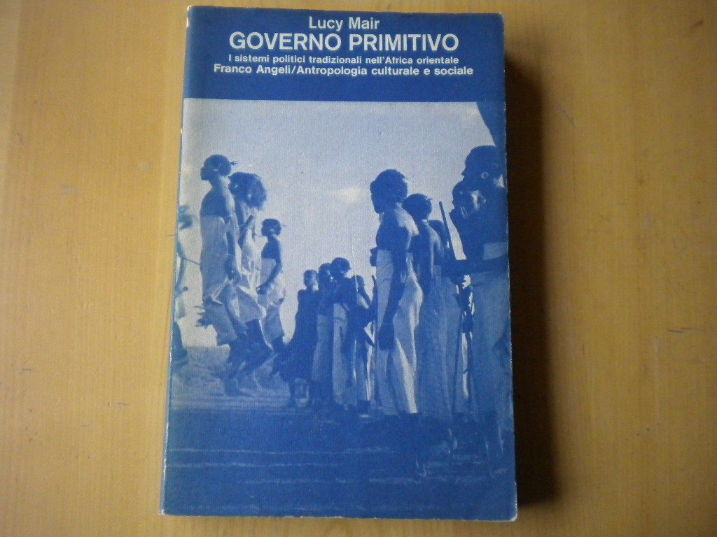 Governo primitivo. Uno studio dei sistemi politici tradizionali nell'Africa orientale (Antropologia culturale-Studi e ricerche, Band 13) Books