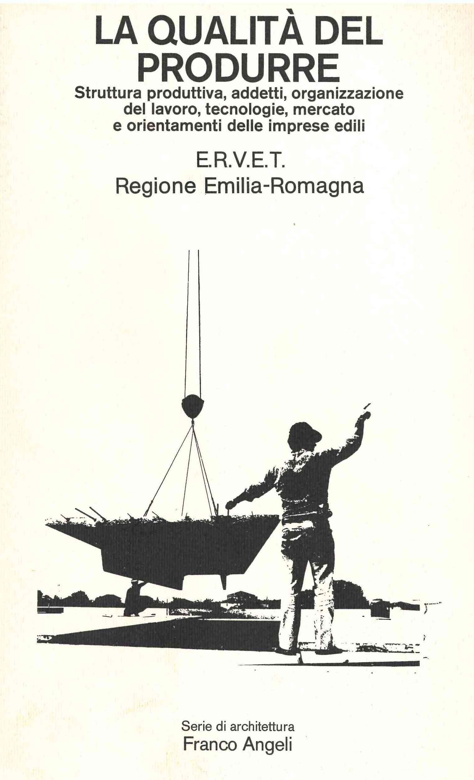 La qualità del produrre: struttura produttiva, addetti, organizzazione del lavoro, tecnologie, mercato e orientamenti delle imprese edilizie (Serie di architettura, Band 13) Business, Finance & Career