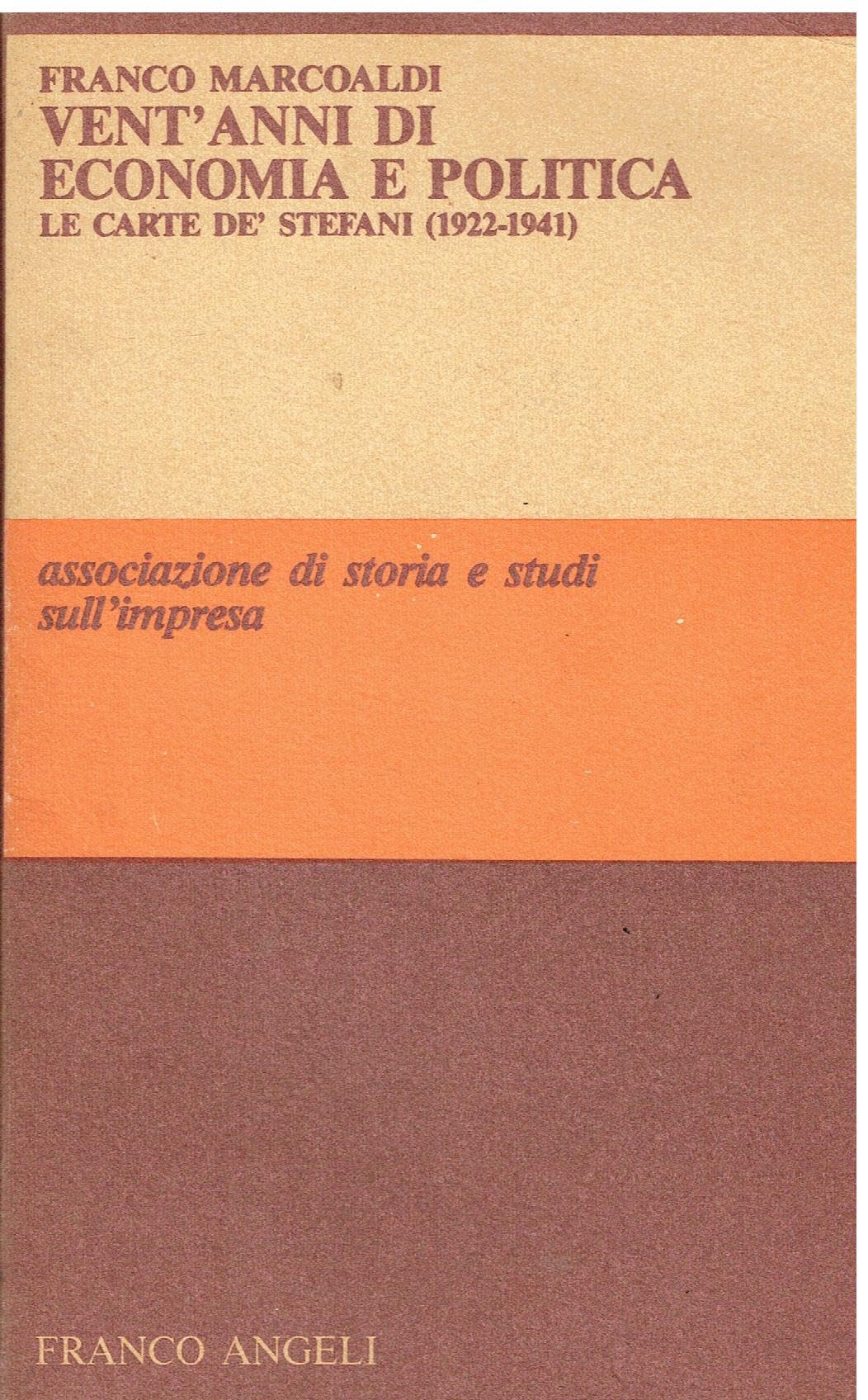 Vent'anni di economia politica. Le carte De' Stefani 1922-1941 (Ass. storia e studi dell'impresa-Sez. 1) Business, Finance & Career
