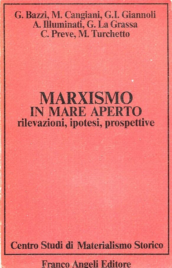 Marxismo in mare aperto. Rilevazioni, ipotesi, prospettive (Centro studi di materialismo storico, Band 1) Social Sciences