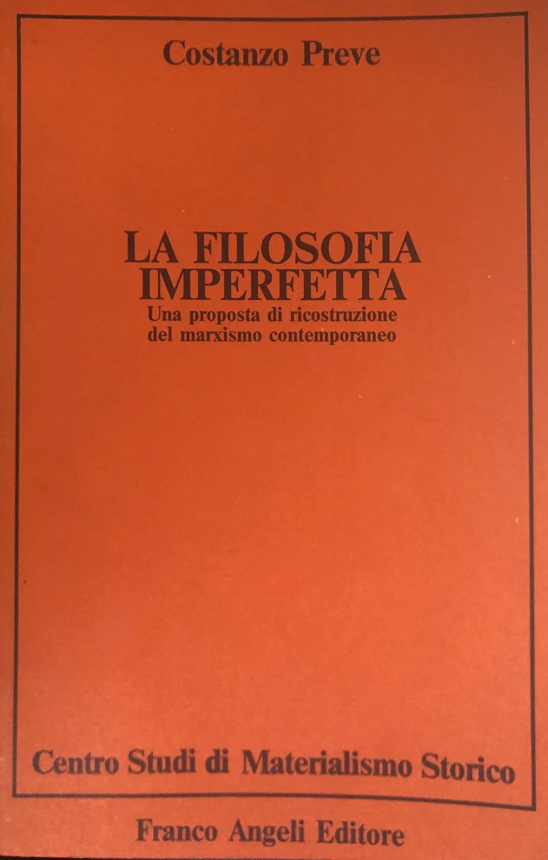 La filosofia imperfetta. Una proposta di ricostruzione del marxismo contemporaneo (Centro studi di materialismo storico, Band 2) Social Sciences