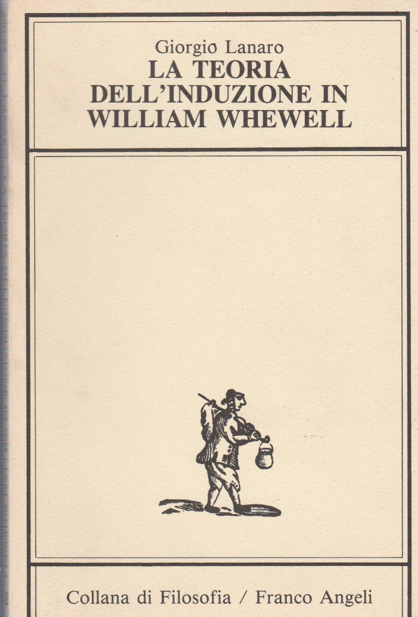 La teoria dell'induzione in William Whewell (Collana di filosofia, Band 24) Business & Technology