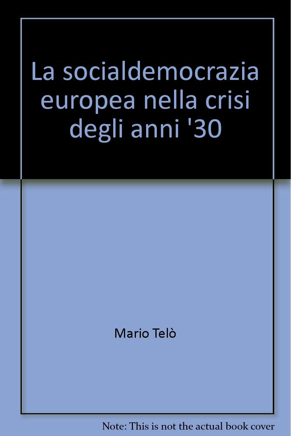 La socialdemocrazia europea nella crisi degli anni '30 (Centro studi riforma dello Stato-Sez. 1) Social Sciences
