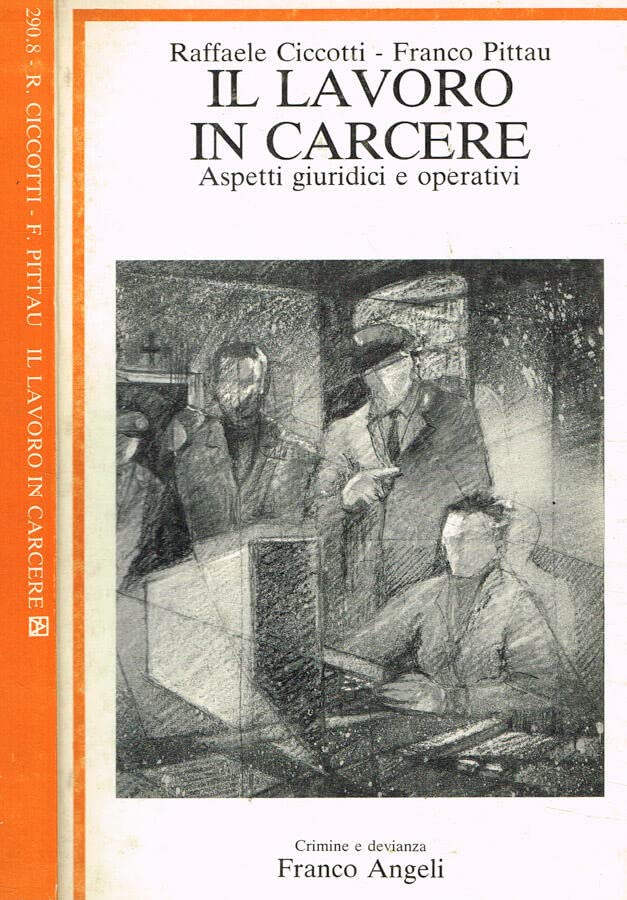 Il lavoro in carcere. Aspetti giuridici e operativi (Crimine e devianza, Band 8) Social Sciences