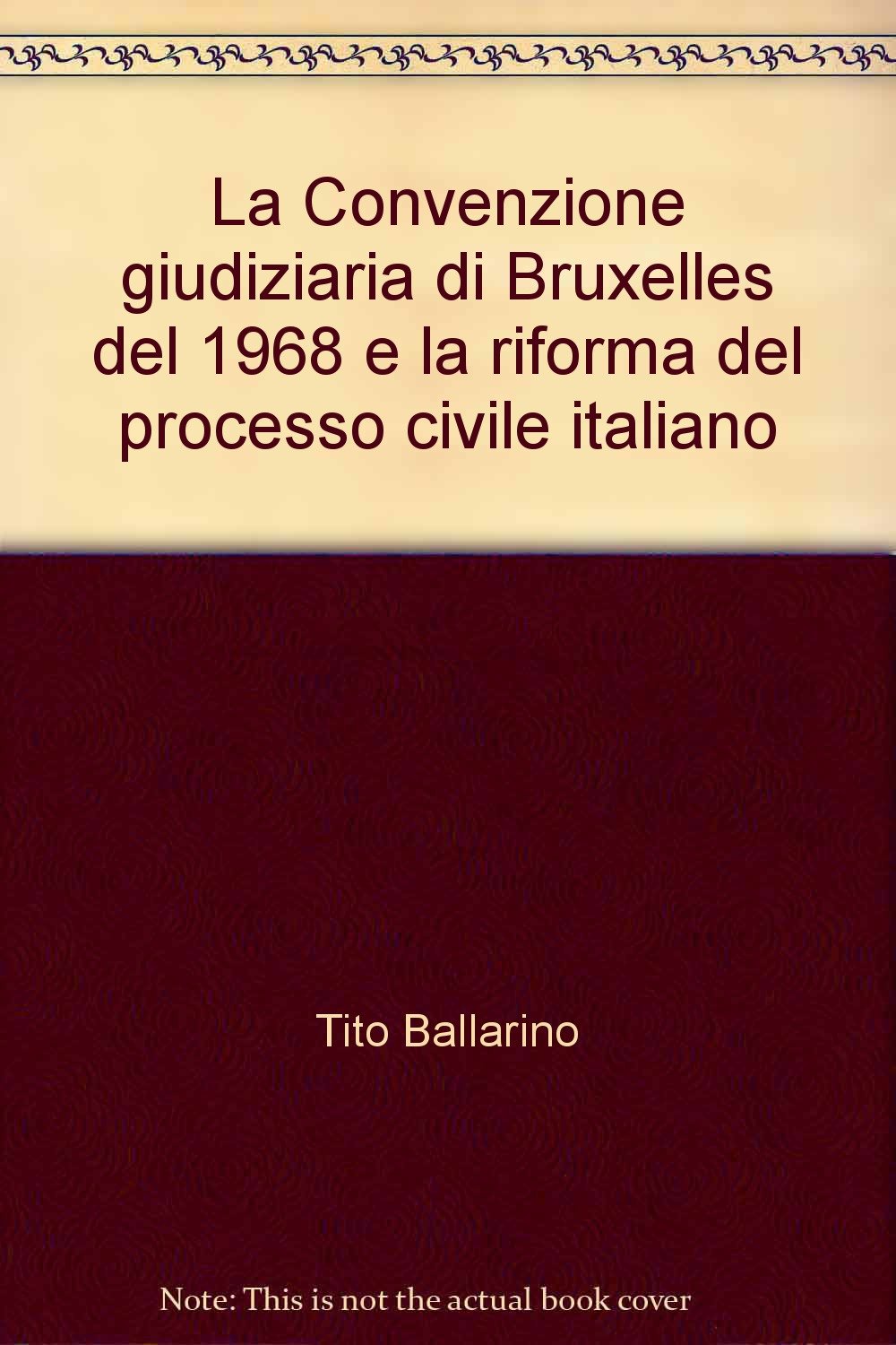 La Convenzione giudiziaria di Bruxelles del 1968 e la riforma del processo civile italiano (Diritto delle Comunità europee) Law