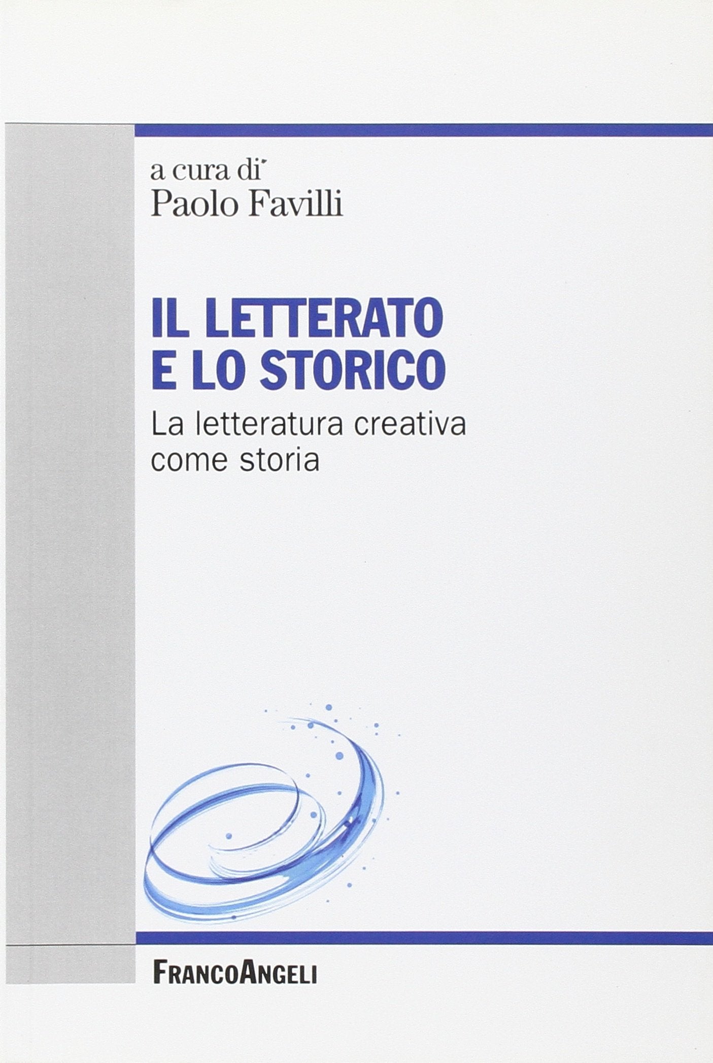 Il letterato e lo storico. La letteratura creativa come storia Contemporary literature