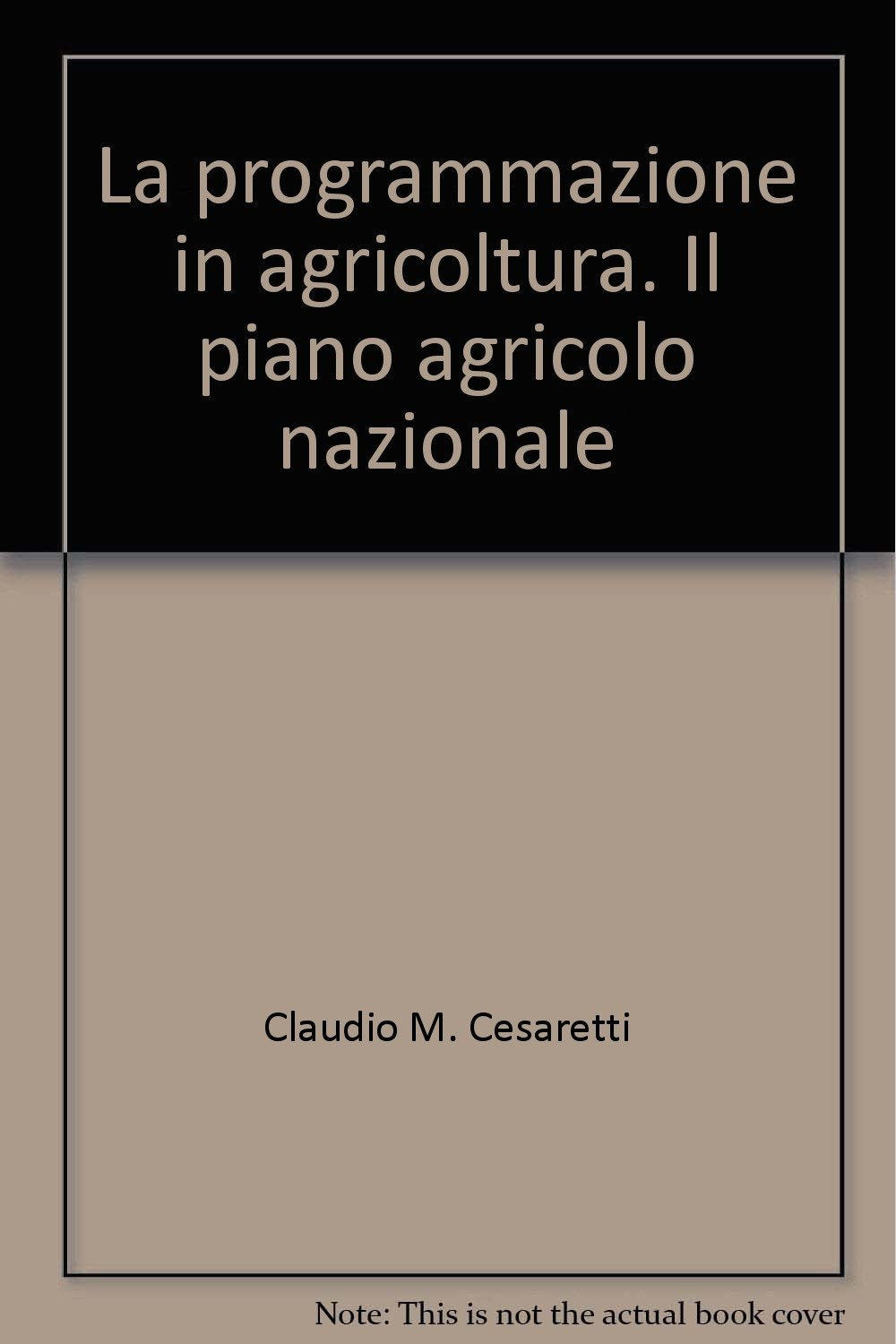 La programmazione in agricoltura. Il piano agricolo nazionale (Economia - Ricerche) Business, Finance & Career