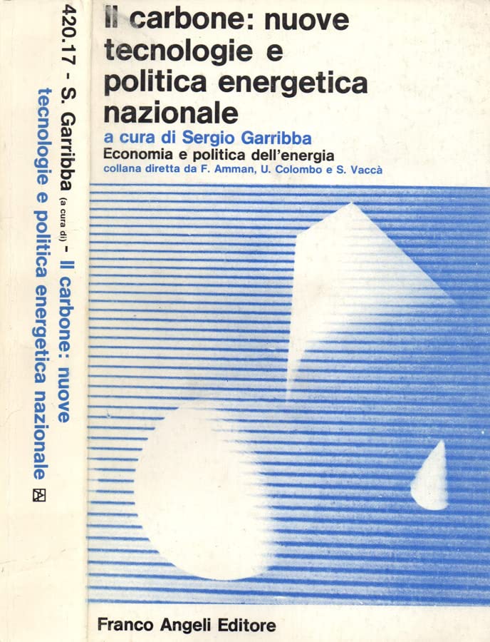 Il carbone: nuove tecnologie e politica energetica nazionale (Economia e politica dell'energia, Band 17) Business, Finance & Career
