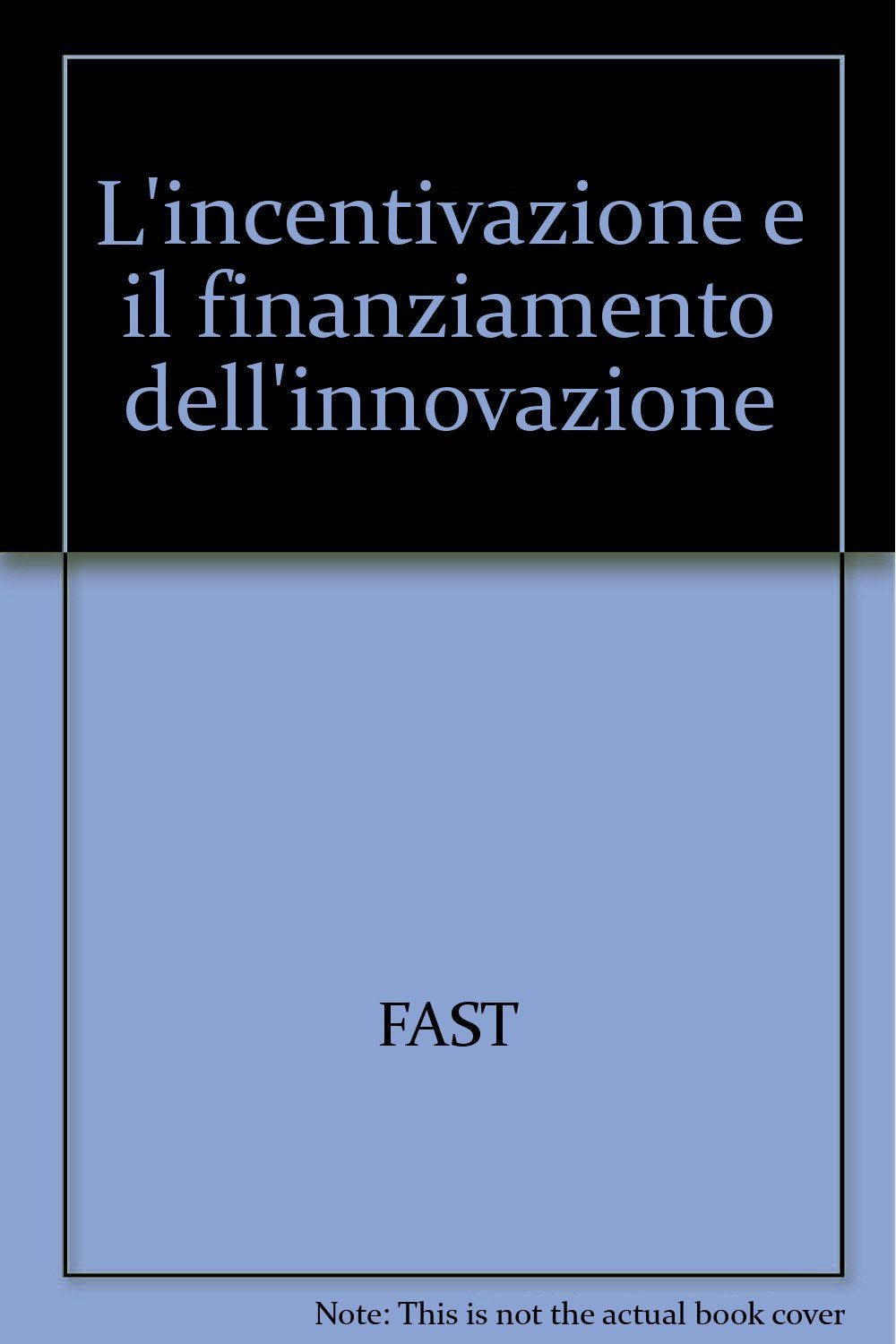 L'incentivazione e il finanziamento dell'innovazione (Economia e direzione d'impresa, Band 13) Business, Finance & Career