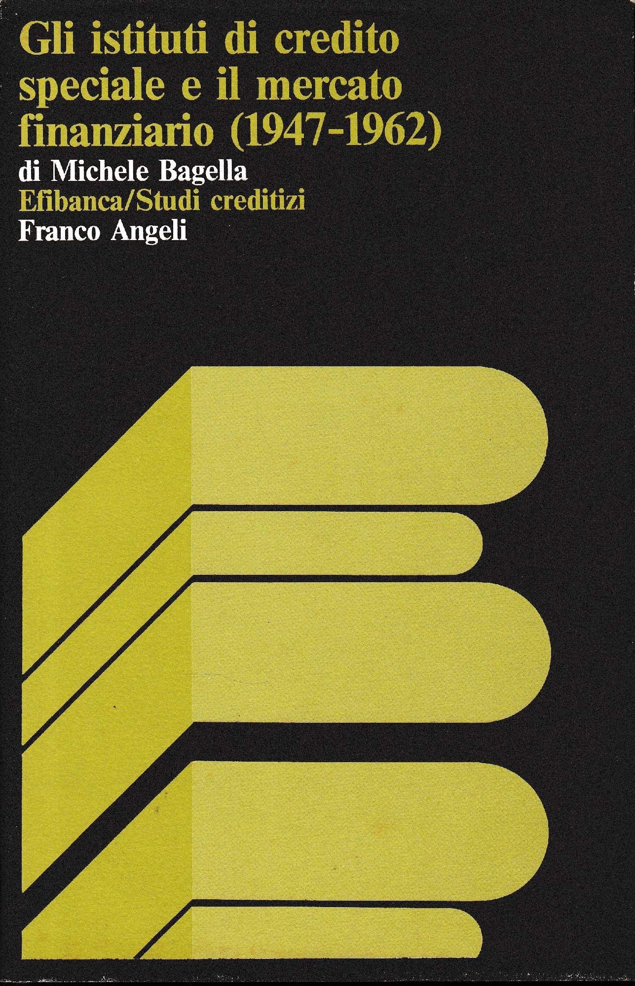 Gli istituti di credito speciale e il mercato finanziario (1947-1962) (EFIBANCA/Studi creditizi, Band 2) Business, Finance & Career