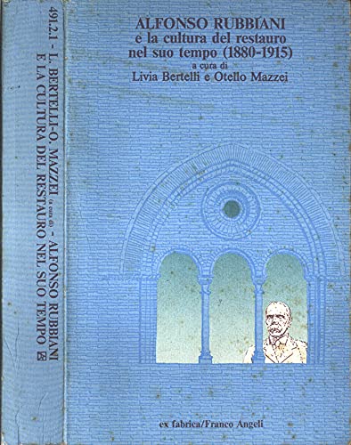 Alfonso Rubbiani e la cultura del restauro nel suo tempo (1880-1915) book