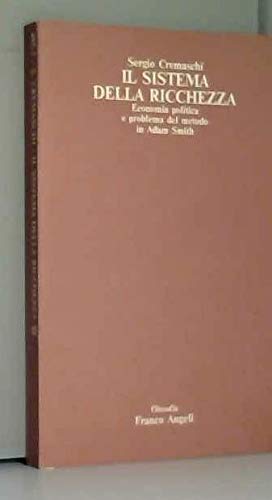 Il sistema della ricchezza. Economia politica e problema del metodo in Adam Smith (Filosofia, Band 3) Business, Finance & Career
