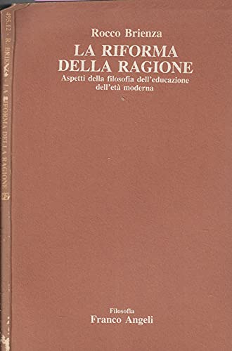 La riforma della ragione. Aspetti della filosofia dell'educazione dell'età moderna Education & Training