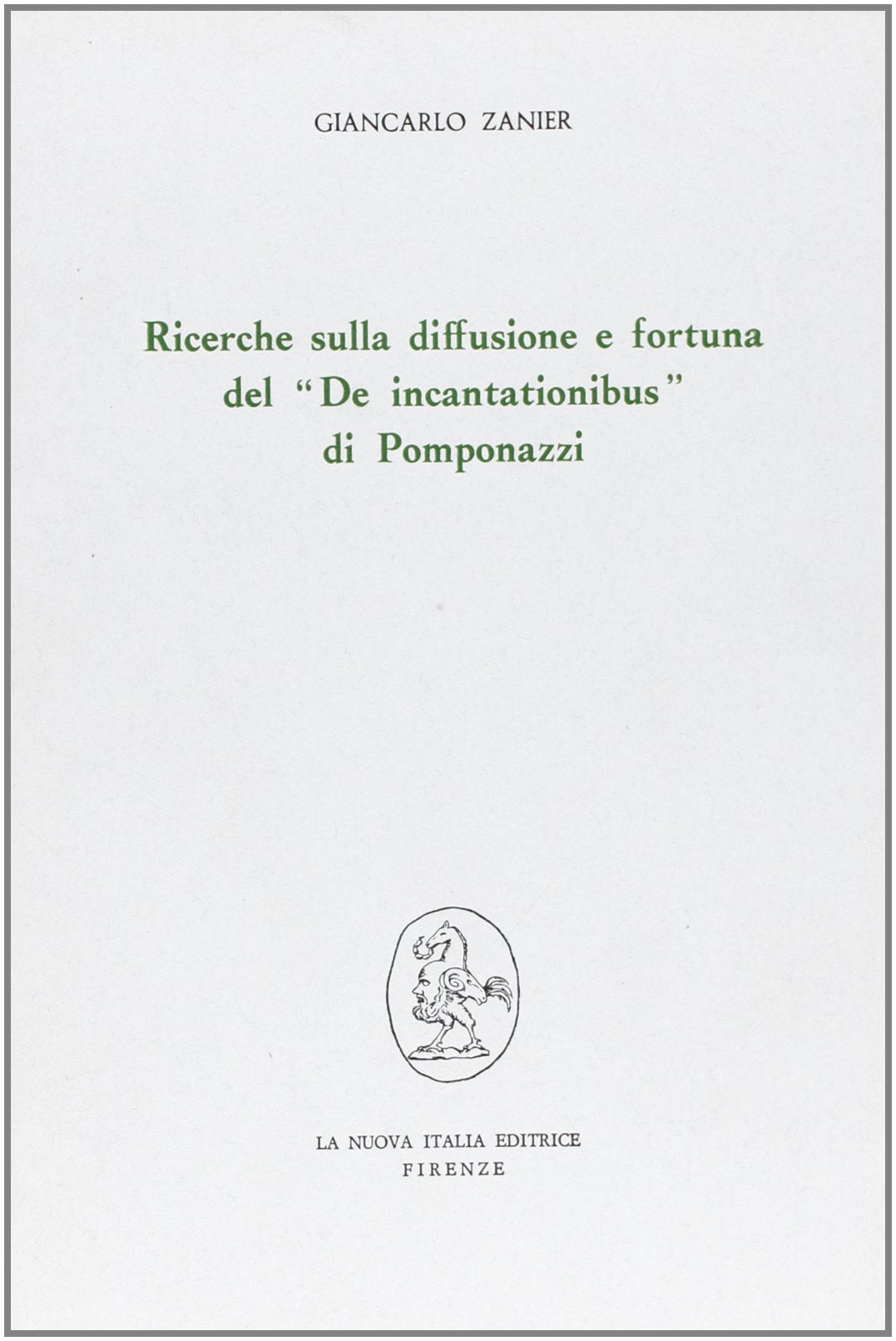 Ricerche sulla diffusione e fortuna del De incantationisbus di Pomponazzi (Filosofia e scienza - Studi, Band 4) Philosophy