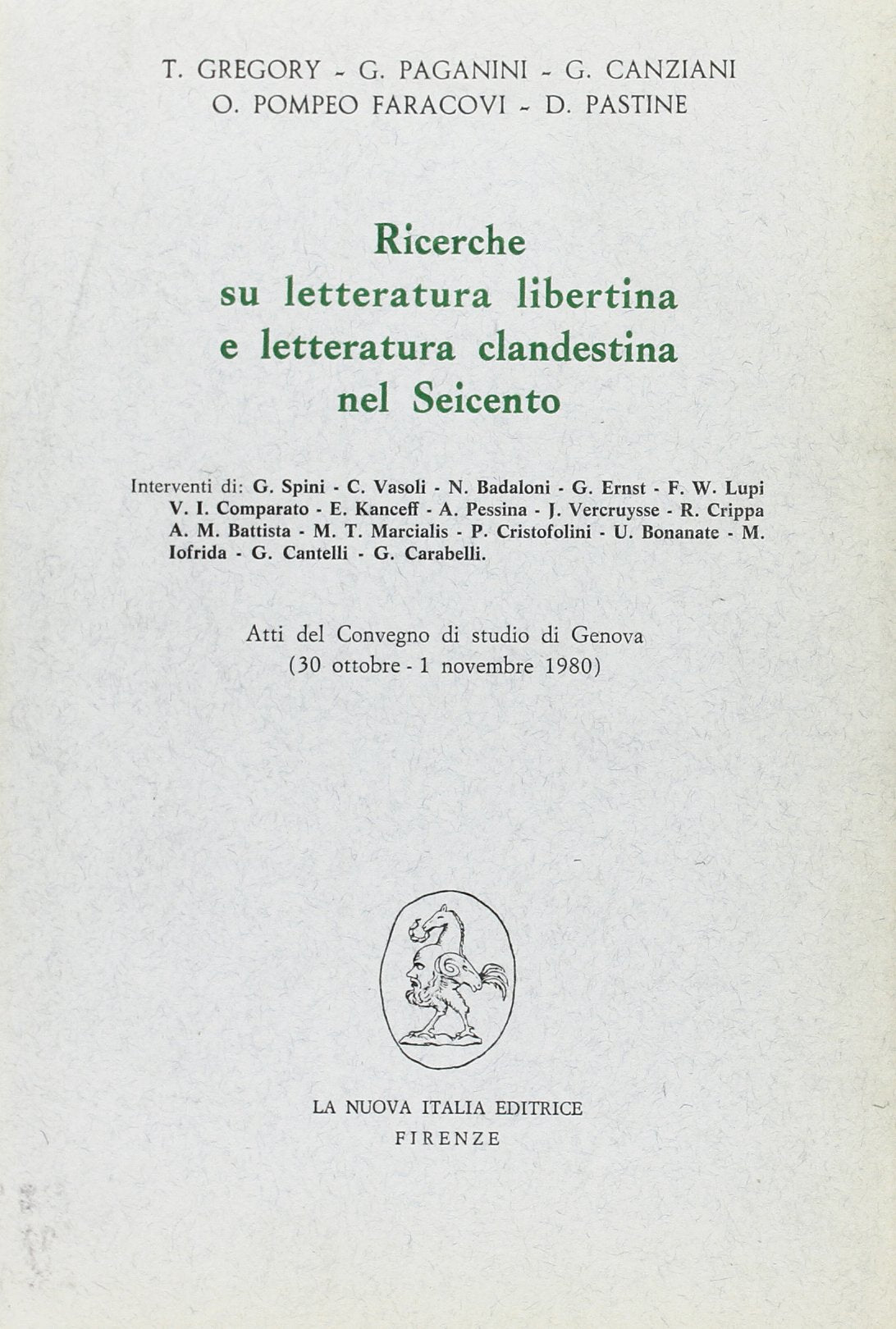 Ricerche su letteratura libertina e letteratura clandestina nel Seicento. Atti del convegno (Genova, 30 ottobre-1 novembre 1980) (Filosofia e scienza - Studi, Band 19) Contemporary literature Books