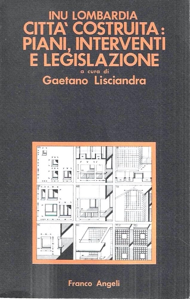 Città costruita. Piani, interventi e legislazione (Istituto naz. di urban. Sez. Lombardia, Band 1) Politics & History