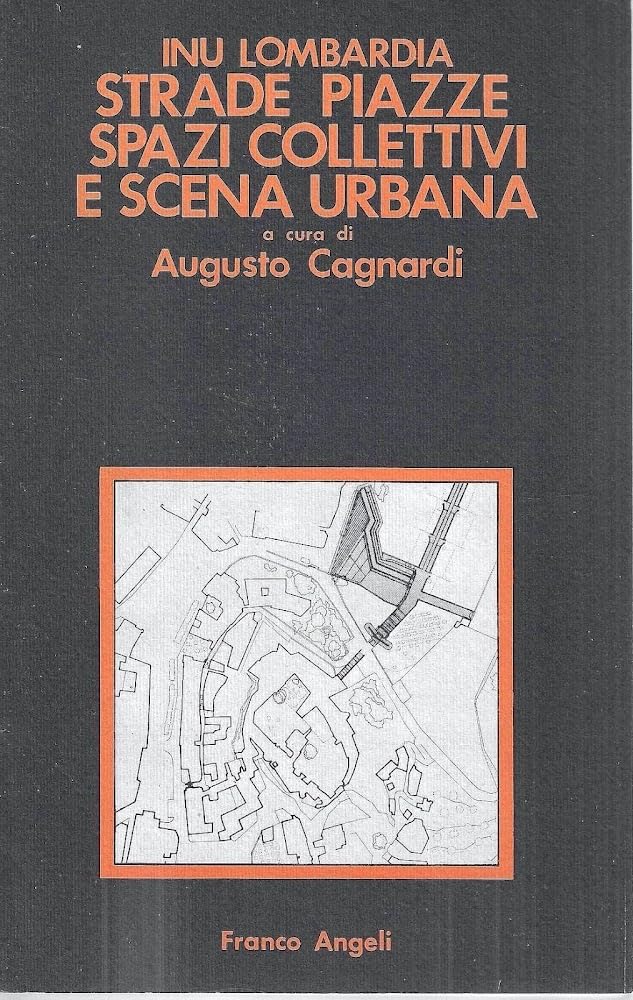 Strade, piazze, spazi collettivi e scena urbana (Istituto naz. di urban. Sez. Lombardia, Band 4) Politics & History