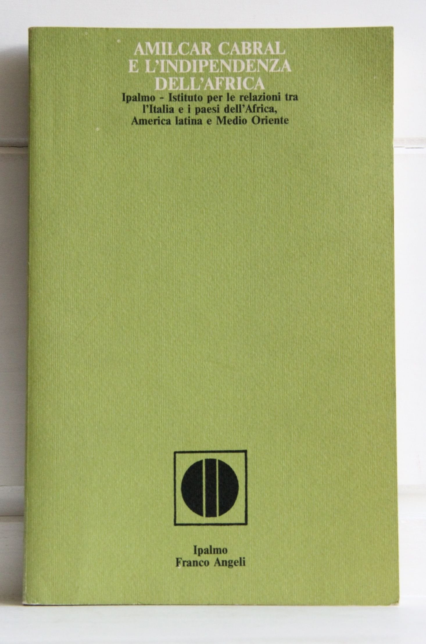 Amilcar Cabral e l'indipendenza dell'Africa (Istituto relaz. Italia-Africa-Medio Or., Band 3) Politics & History