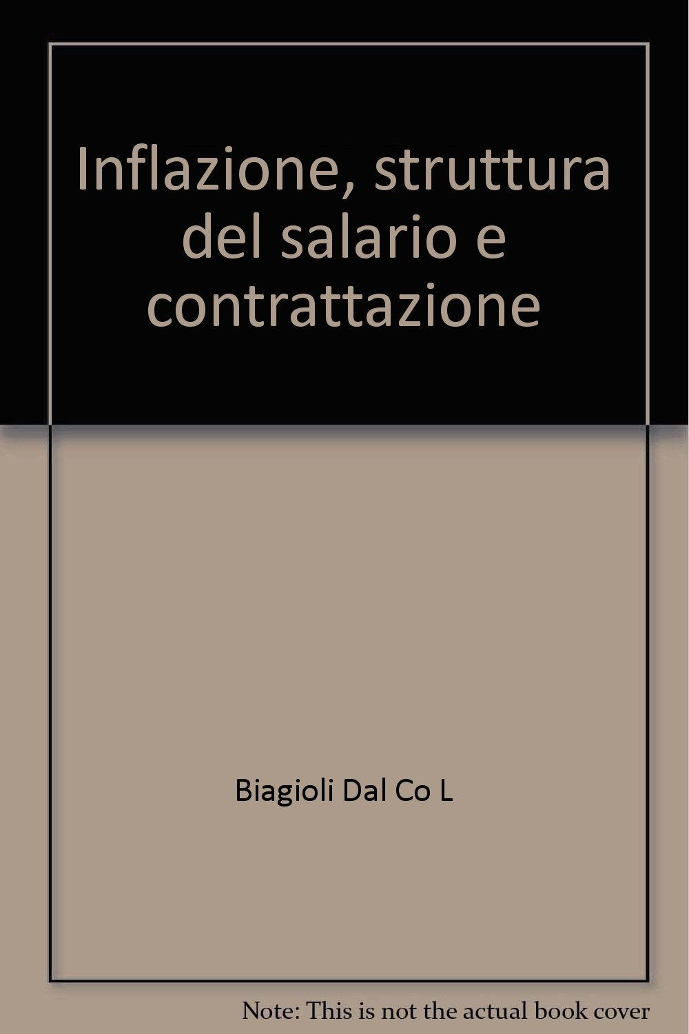 Inflazione, struttura del salario e contrattazione (IRES/CGIL-Ist. Bruno Di Pol, Band 2) Business, Finance & Career