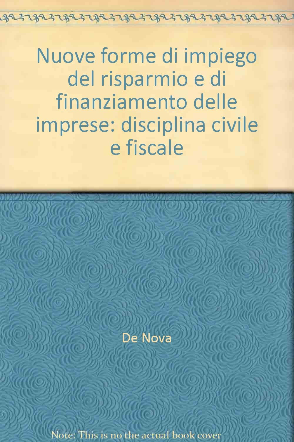 Nuove forme di impiego del risparmio e di finanziamento delle imprese: disciplina civile e fiscale (Dip. economia pubblica-Univ. di Pavia, Band 12) Books