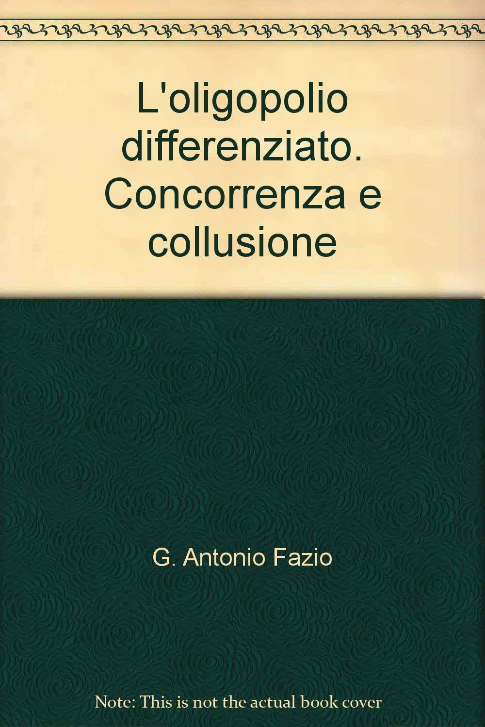 L'oligopolio differenziato. Concorrenza e collusione Business, Finance & Career